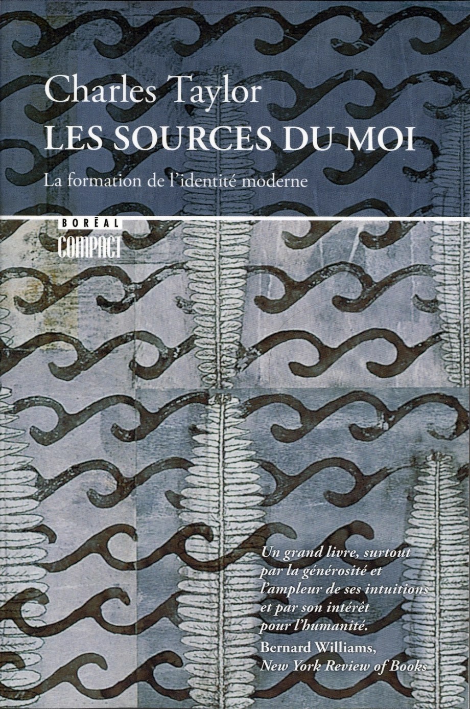 Il est impossible de saisir toute la richesse et toute la complexité de l’identité moderne sans considérer comment notre conception du moi s’est développée à partir des images anciennes de l’identité humaine. Cet ouvrage tente donc de définir le moi contemporain en en décrivant la genèse. / Charles Taylor est un philosophe de réputation internationale. Ses écrits, traduits en vingt langues, portent sur un éventail de sujets dont l’intelligence artificielle, le langage, le comportement social, la moralité et le multiculturalisme./ Les Éditions du Boréal, 2003.