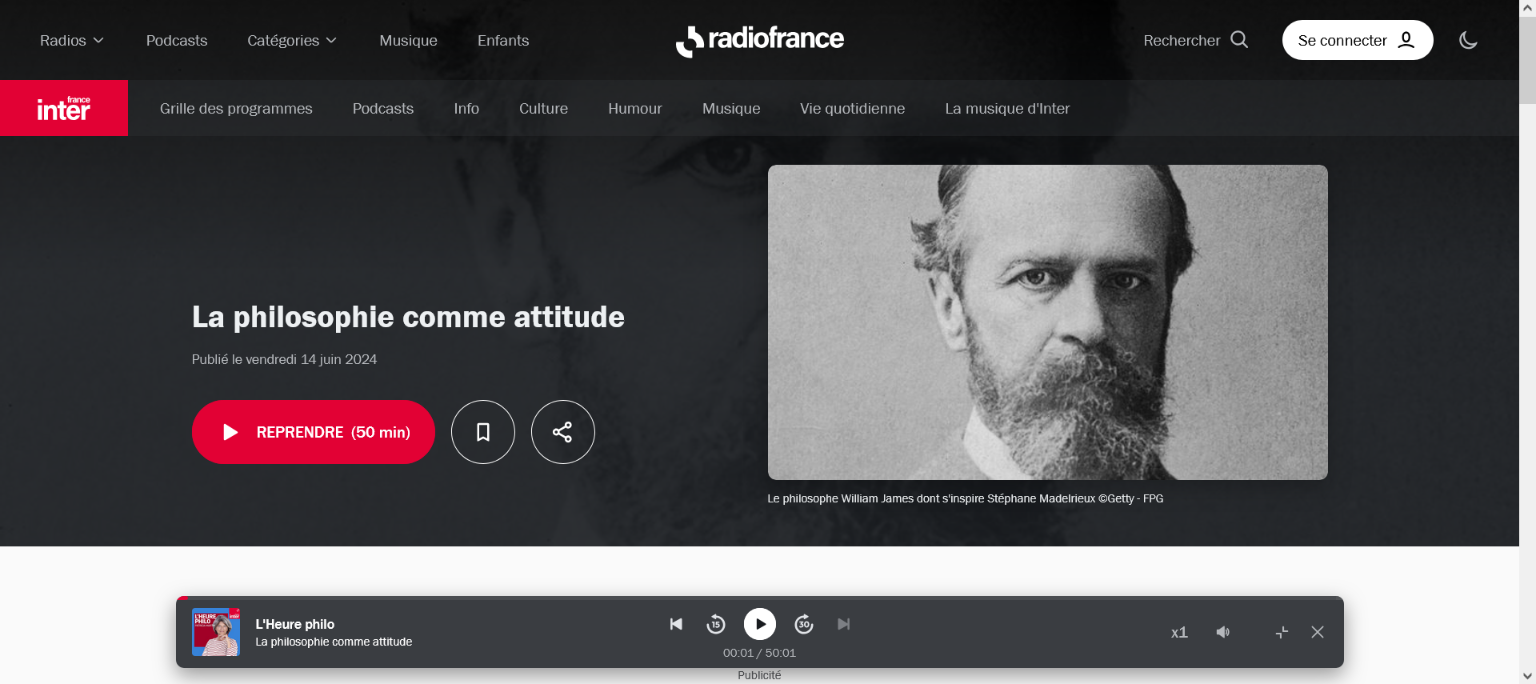 Doctrines et méthodes sont des aspects bien répertoriés et étudiés de l'activité philosophique. Mais il y a aussi l'attitude philosophique. Alors qu'est ce qu'une attitude philosophique? Examen de la philosophie pragmatiste avec Stéphane Madelrieux dans " La philosophie comme attitude" au PUF Le pragmatisme, un modèle privilégié pour tout examen général de la philosophie comme attitude. Au-delà des thèses doctrinales, et au-delà même des règles de méthode, il faut savoir retrouver les dispositions intellectuelles et morales qui composent les grandes attitudes philosophiques. Dans " La philosophie comme altitude", édité au PUF, de Stéphane Madelrieux, c'est surtout de pragmatisme dont il est question ainsi que de l'attitude philosophique des pragmatistes. Le philosophe William James est pour l'auteur un modèle historique essentiel dans la compréhension de la philosophie comme attitude. L'essai "La philosophie comme attitude" voudrait en particulier prolonger la tradition des Lumières pour qui la philosophie est d'abord l'exercice d'une attitude spécifique, l'esprit critique, qui nous dispose à résister au dogmatisme. Stéphane Madelrieux défend et illustre cette idée par l'examen détaillé de la philosophie pragmatiste, car les pragmatistes ont décelé dans l'histoire de la pensée et de la culture le conflit entre ces deux grandes tendances : l'attitude dogmatique et autoritaire, et l'attitude critique et expérimentale. Au-delà de leurs théories sur la vérité ou l'expérience, au-delà même de leurs méthodes d'analyse et d'enquête, la promotion et l'extension d'une manière de penser antidogmatique et anti­autoritaire dans tous les secteurs de la vie humaine - depuis la science jusqu'à la morale, la politique et la religion - sont leur projet le plus important et le plus digne d'être enseigné aujourd'hui.