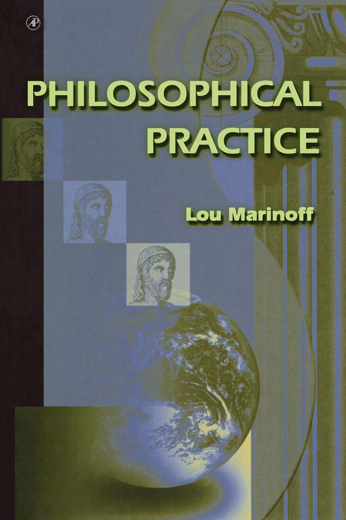 Marinoff, L. (2002). Philosophical Practice. San Diego, CA: Academic Press.